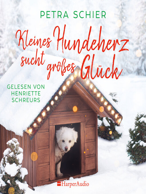 Title details for Kleines Hundeherz sucht großes Glück (ungekürzt) by Petra Schier - Available